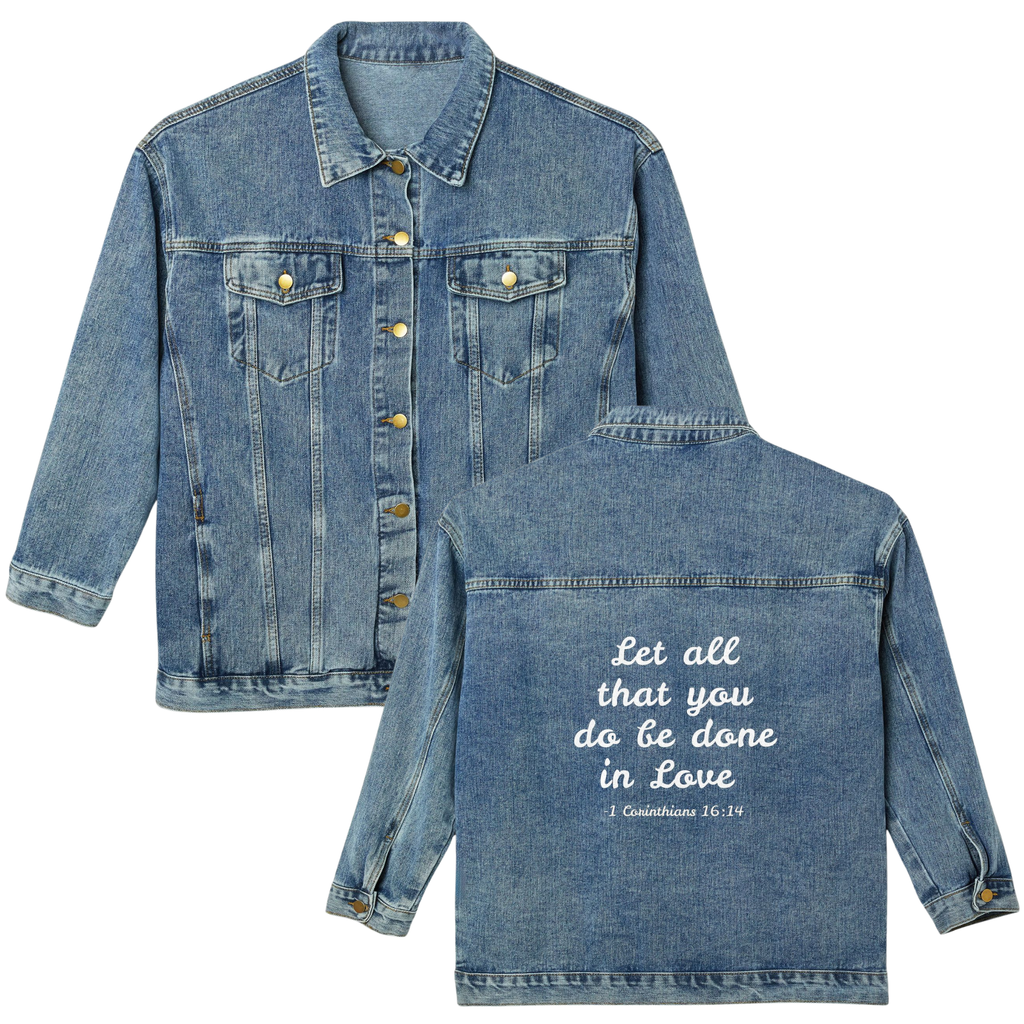 Let All That You Do Be Done in Love -1 Corinthians 16:14 Oversized Denim Jacket