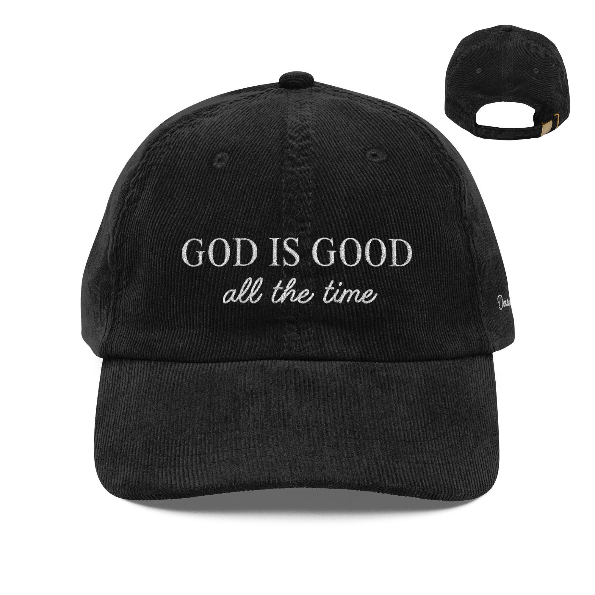 God Is Good All the Time - Psalm 100:5 Corduroy Hat