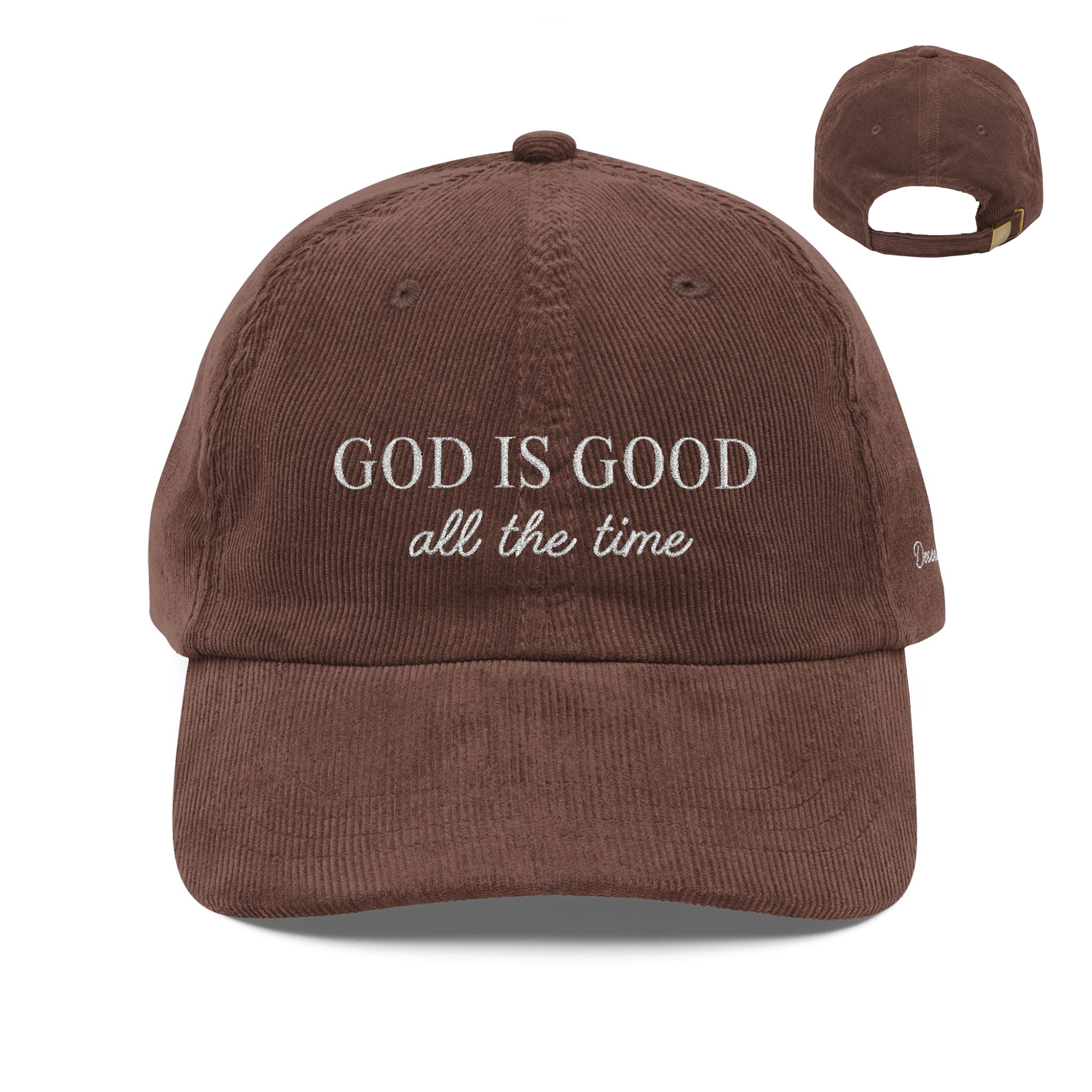 God Is Good All the Time - Psalm 100:5 Corduroy Hat