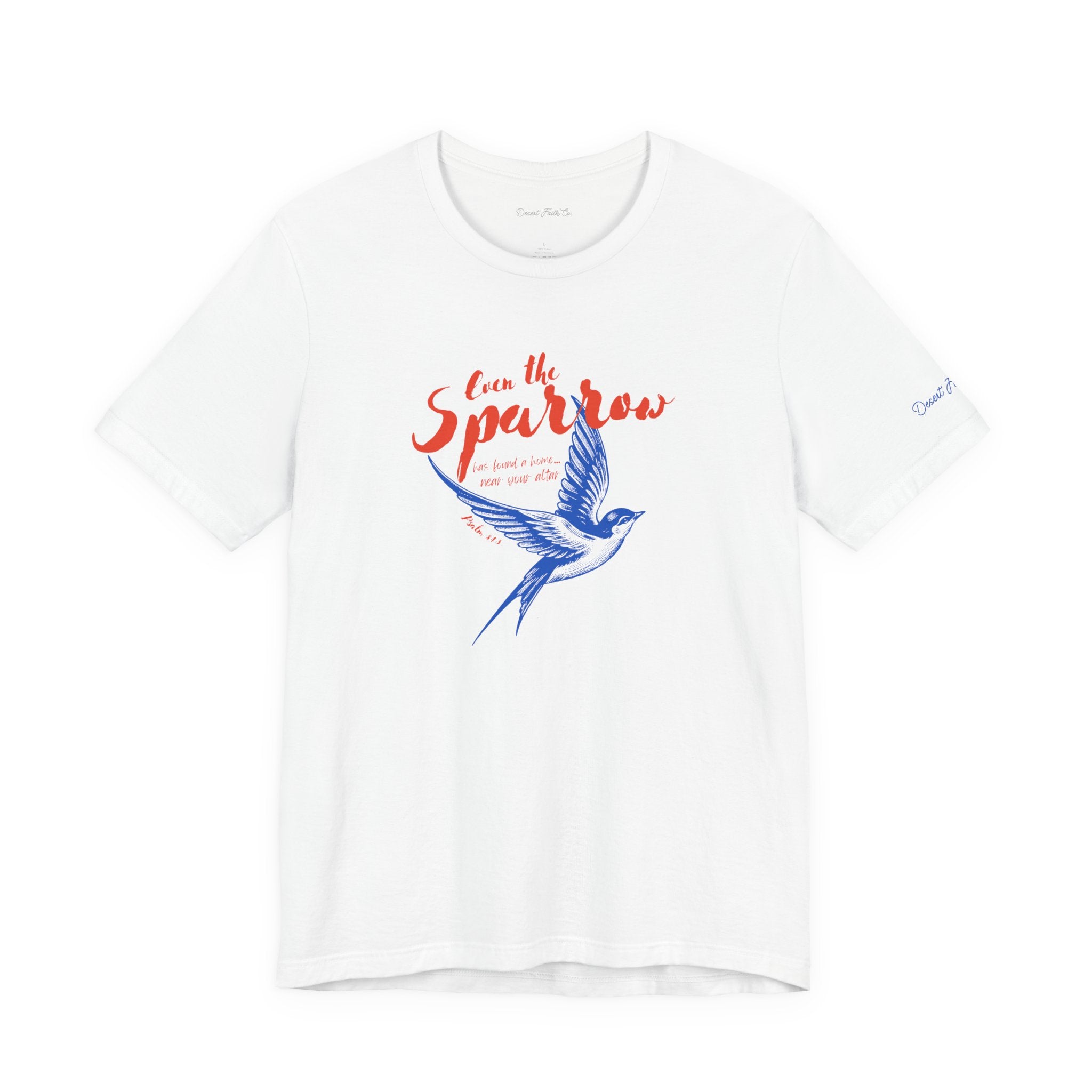Even the Sparrow Has Found a Home – Psalm 84:3 Christian T-Shirt